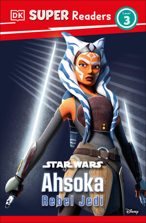 [DK SUPER READERS LEVEL 3 STAR WARS AHSOKA REBEL JEDI TP]