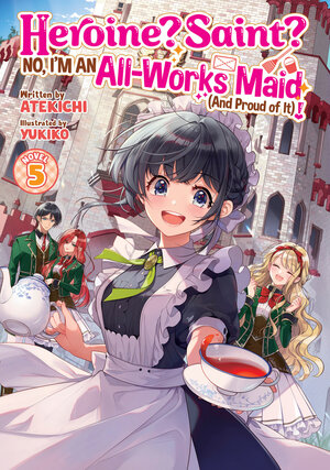 [HEROINE? SAINT? NO, I'M AN ALL-WORKS MAID (AND PROUD OF IT)! (LIGHT NOVEL) VOL. 5 TP]