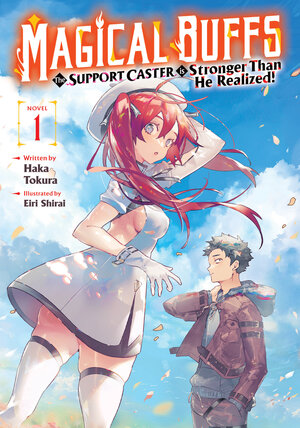 [MAGICAL BUFFS: THE SUPPORT CASTER IS STRONGER THAN HE REALIZED! (LIGHT NOVEL) VOL. 1 TP]