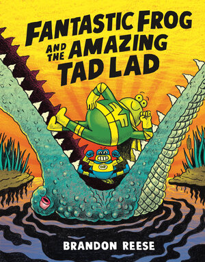 [FANTASTIC FROG AND THE AMAZING TAD LAD HC]