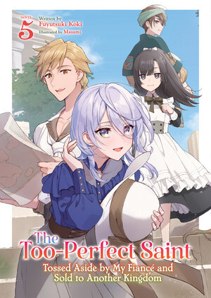 [THE TOO-PERFECT SAINT: TOSSED ASIDE BY MY FIANCE AND SOLD TO ANOTHER KINGDOM (LIGHT NOVEL) VOL. 5 TP]