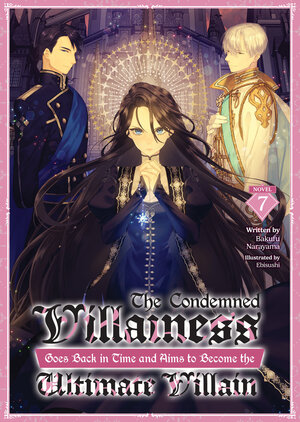 [THE CONDEMNED VILLAINESS GOES BACK IN TIME AND AIMS TO BECOME THE ULTIMATE VILLAIN (LIGHT NOVEL) VOL. 7 TP]