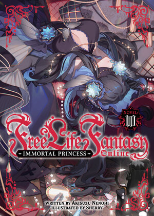 [FREE LIFE FANTASY ONLINE: IMMORTAL PRINCESS (LIGHT NOVEL) VOL. 10 TP]