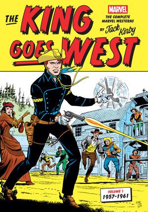 [THE KING GOES WEST: THE COMPLETE MARVEL WESTERNS BY JACK KIRBY VOLUME 1--1957-1961 HC]