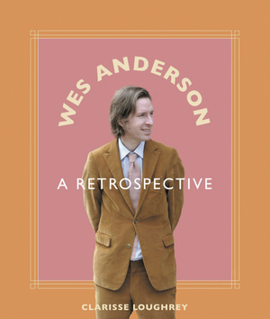 [WES ANDERSON A RETROSPECTIVE HC]