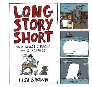 [LONG STORY SHORT 100 CLASSIC BOOKS IN 3 PANELS HC]