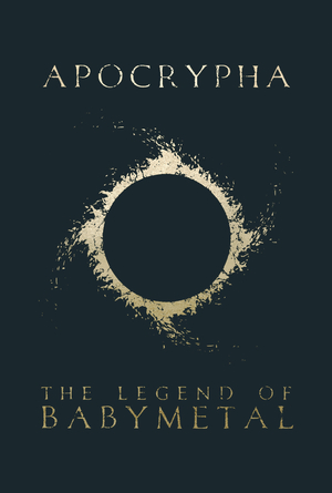 [APOCRYPHA THE LEGEND OF BABYMETAL SC]