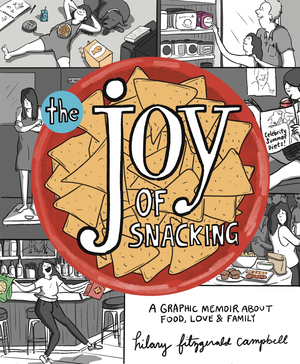 [JOY OF SNACKING A GRAPHIC MEMOIR ABOUT FOOD LOVE FAMILY]