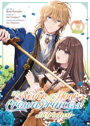 [ILL NEVER BE YOUR CROWN PRINCESS BETROTHED GN VOL 3]