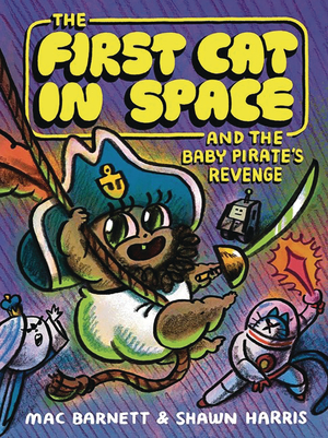 [FIRST CAT IN SPACE AND THE BABY PIRATES REVENGE HC]